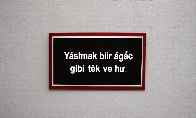 Generated image intended to read Yaşamak bir ağaç gibi tek ve hür